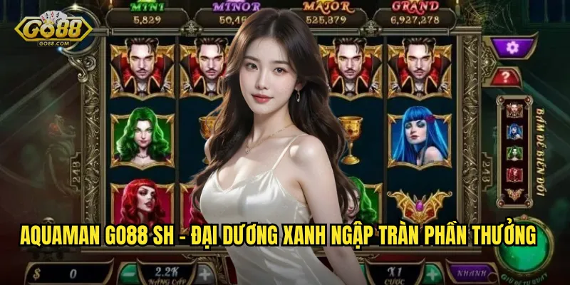 Aquaman go88 sh - Chúa tể đại dương mang đến kho báu khổng lồ 2 Aquaman go88 sh - Đại dương xanh ngập tràn phần thưởng