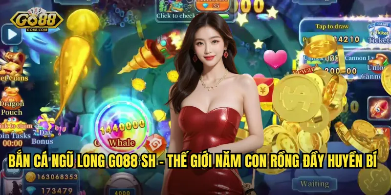 Bắn Cá Ngũ Long Tại go88 sh – Đánh Bại Năm Vị Chúa Long Oai Linh 2 Bắn Cá Ngũ Long go88 sh – Thế Giới Năm Con Rồng Đầy Huyền Bí