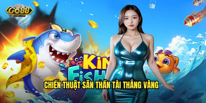 Bắn Cá Thần Tài Tại go88 sh – Đón Tài Lộc, Đóp Thành Công 3 Chiến Thuật Săn Thần Tài Thắng Vàng