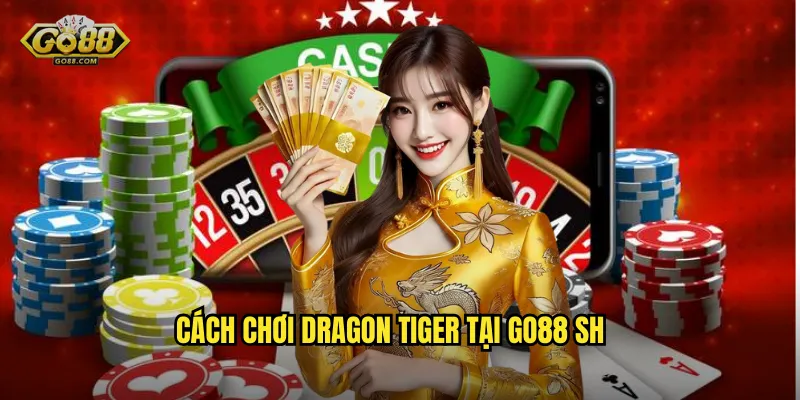 Dragon Tiger l go88 sh - Trò Chơi Đỉnh Cao Với Tỷ Lệ Thắng Hấp Dẫn 2 Cách chơi Dragon Tiger tại go88 sh