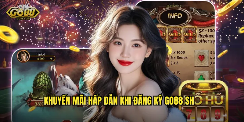 Đăng Ký go88 sh - Nhận Ngay Ưu Đãi Khủng Cho Tân Thủ 2024 3 Khuyến mãi hấp dẫn khi đăng ký go88 sh