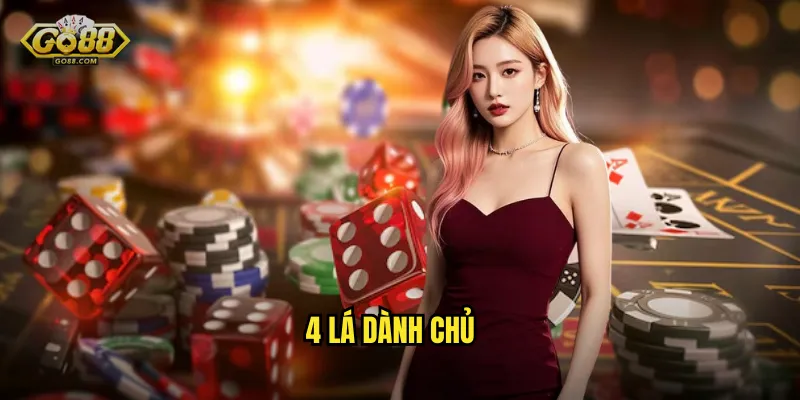 4 Lá Dành Chủ go88 sh - Chinh Phục Ván Bài Đỉnh Cao Rinh Thưởng Lớn 8 4 Lá Dành Chủ