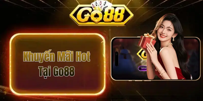 Khuyến mãi hot tại Go88